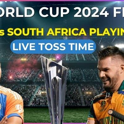 T20 World Cup 2024 Final SA Vs IND Playing 11 Live Toss Time