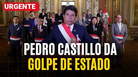 AsÍ AnunciÓ Pedro Castillo El Golpe De Estado En PerÚ Youtube