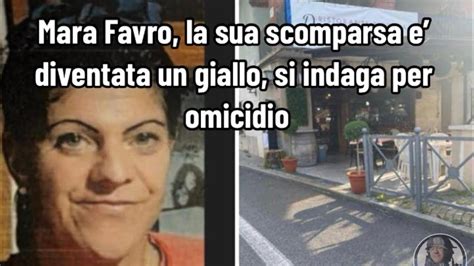 Mara Favro la sua scomparsa è diventata un giallo si indaga per