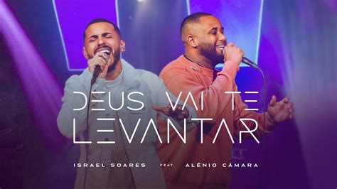 Israel Soares feat Alênio Câmara Deus vai Te levantar CLIPE OFICIAL