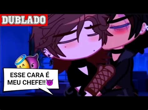 Fiquei O Meu Chefe Sem Saber Mini Filme Gacha Club Bl