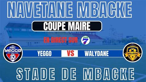 En Direct Navetane Mback Coupe Marie Yeggo Vs Walidaan Youtube