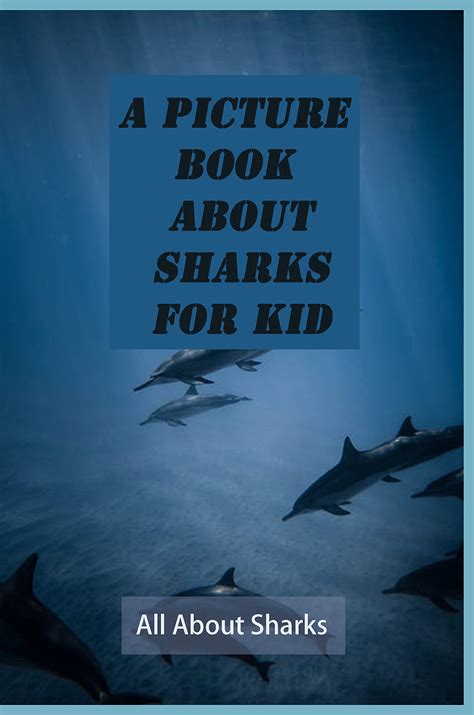 A Picture Book About Sharks For Kid All About Sharks Shark Books