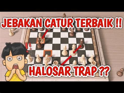 JEBAKAN CATUR HALOSAR TRAP TRIK STRATEGI UNTUK MENANG CEPAT