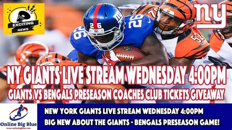 New York Giants Live Stream Wednesday 4 00pm Big New About The Giants Bengals Preseason Game