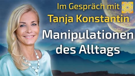 Manipulationen Des Alltags Tanja Konstantin Im Gespr Ch Youtube