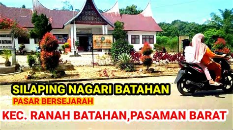 SILAPING NAGARI BATAHAN PASAR BERSEJARAH KEC RANAH BATAHAN PASAMAN