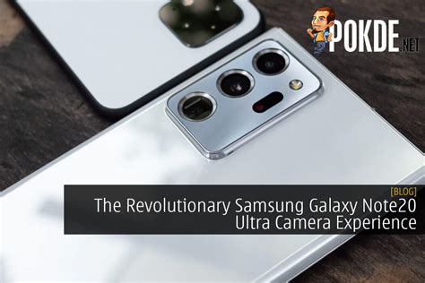 The Revolutionary Samsung Galaxy Note20 Ultra Camera Experience – Pokde.Net