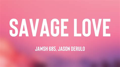 Savage Love Jawsh 685 Jason Derulo Lyrics Video 🦟 Youtube