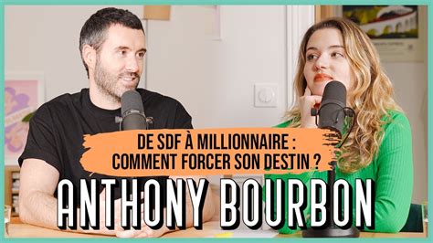 Anthony Bourbon De Sdf Millionnaire Comment Forcer Son Destin