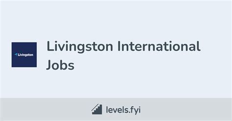 Livingston International Jobs Levelsfyi