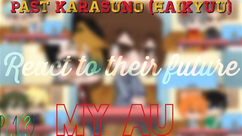 Past Karasuno Haikyuu Reacts To Their Future My AU Pt 1 YouTube