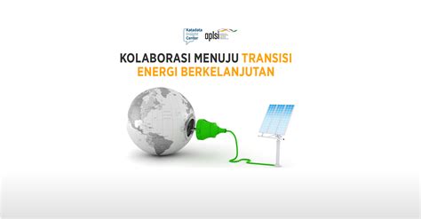 Kolaborasi Menuju Transisi Energi Berkelanjutan