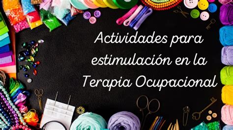 Lista De Actividades Para Estimulación En La Terapia Ocupacional Reab