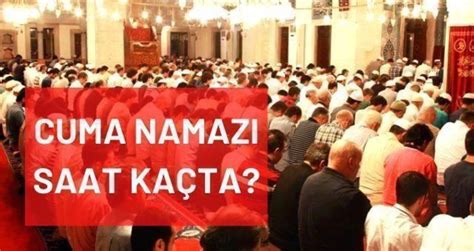 Cuma namazı saat kaçta 29 Temmuz 2021 Şanlıurfa Gümüşhane Kilis