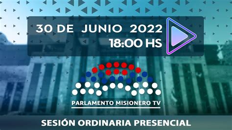 Sesi N Ordinaria Presencial Parlamento Misionero Tv Youtube