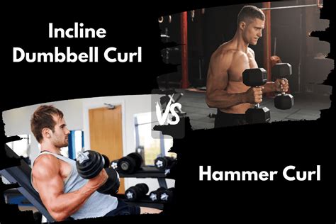 Incline Dumbbell Curl Vs Hammer Curl Is One Better Horton Barbell