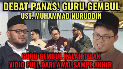 Panas Guru Gembul Diskak Ustadz Muhammad Nuruddin Di Forum Debat