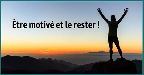 Comment Trouver La Motivation Pour Atteindre Ses Objectifs Sylvie Major