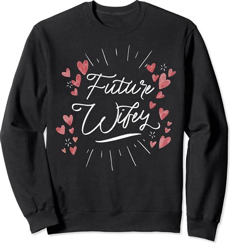 Future Wifey Engagement Fiance Wife Valentines T 2021 Sweatshirt