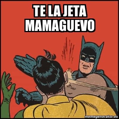 Meme Batman Slaps Robin Te La Jeta Mamaguevo 18979281