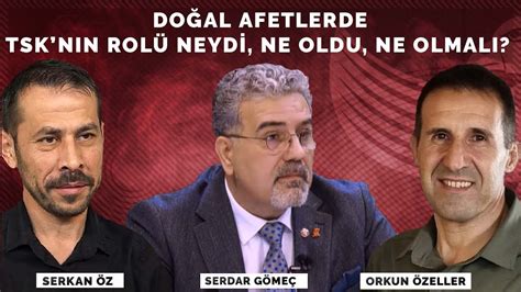 Do Al Afetlerde Tskn N Rol Neydi Ne Oldu Ne Olmal Serdar G Me