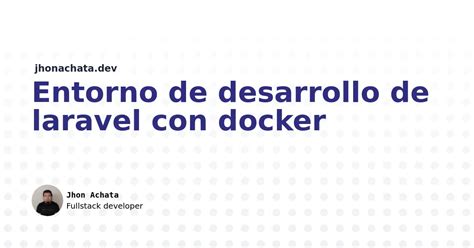 Entorno De Desarrollo De Laravel Con Docker