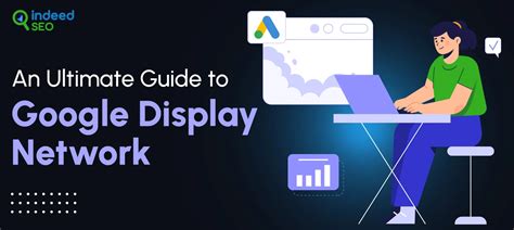 An Ultimate Guide To Google Display Network