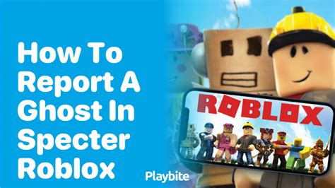 How To Report A Ghost In Specter Roblox Playbite