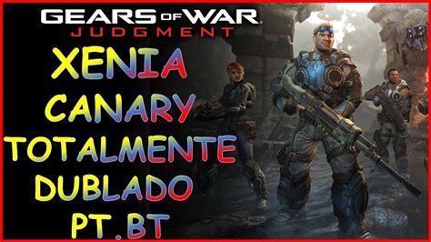 XENIA CANARY Gears Of War Judgment TOTALMENTE DUBLADO EM PT BR YouTube