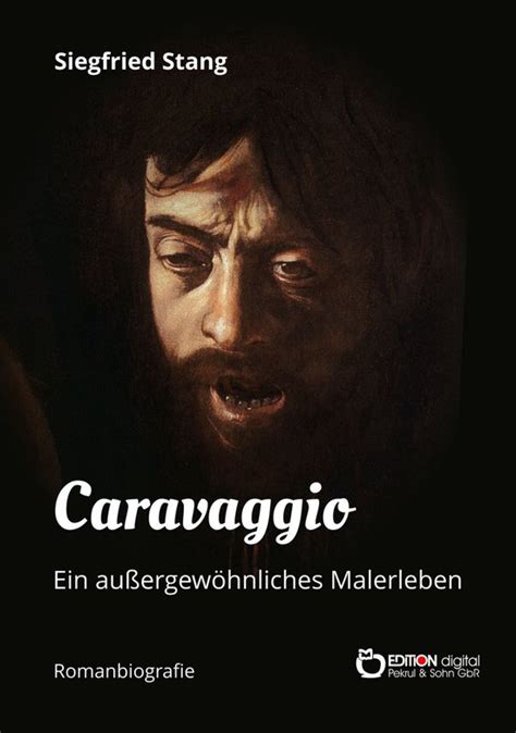 Caravaggio Ein Au Ergew Hnliches Malerleben Ebook Siegfried Stang