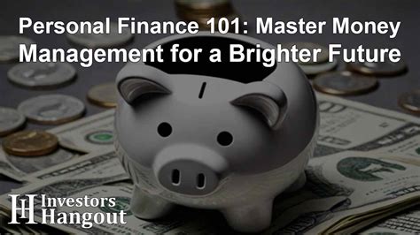 Personal Finance 101 Master Money Management For A Brighter Future Investors Hangout