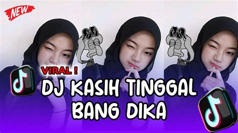 Dj Kasih Tinggal Bang Dika Dj Viral Tiktok Terbaru Dj Kasih Tinggal