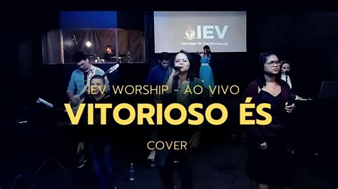 Vitorioso És Victory Is Yours Bethel Cover Iev Worship Ao Vivo