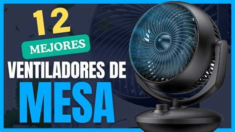 Los Mejores Ventiladores De Mesa Silenciosos Peque Os Grandes