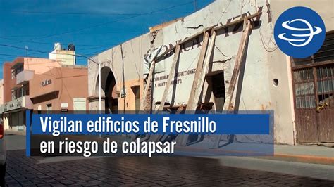 Dos Edificios En Fresnillo Bajo Vigilancia Por Riesgo De Colapso