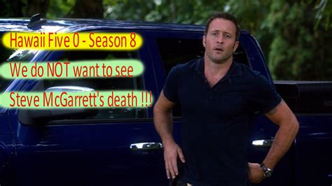 Hawaii Five 0 Season 8 Do NOT Kill Steve Steve Needs A Happy End