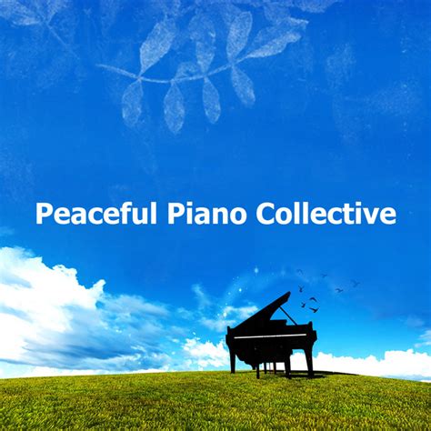 Peaceful Piano Collective Album By Peaceful Piano Spotify