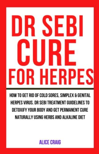 Dr Sebi Cure For Herpes How To Get Rid Of Cold Sores Simplex And Genital Herpes Virus Dr Sebi