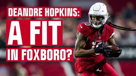 Deandre Hopkins A Fit With The Patriots Other Wr Options For New England With Breer And Perry