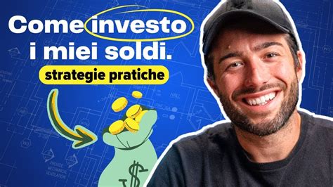 Come E Dove Investo I Miei Soldi Le Mie Strategie D Investimento