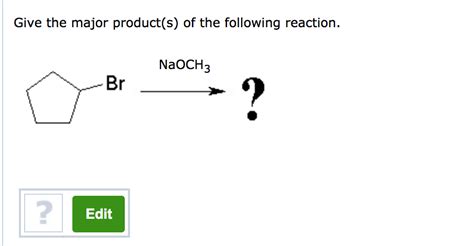 Solved Give The Major Products Of The Following Reaction