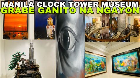 MANILA CLOCK TOWER MUSEUM GRABE GANITO NA DITO Miz July YouTube