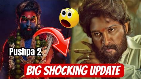 Pushpa 2 Shocking Big Update Pushpa 2 New Upcoming Movie Update