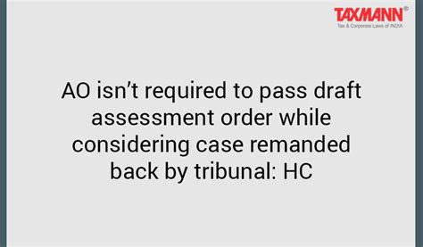 Ao Isnt Required To Pass Draft Assessment Order While Considering Case