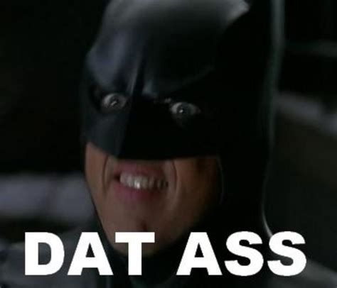 Image 52344 Dat Ass Know Your Meme