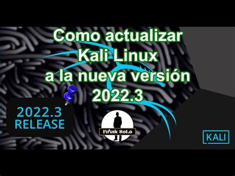 Como Actualizar Kali Linux A La Nueva Versi N Youtube