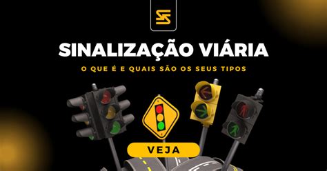 Sinalização Viária O Que é E Quais São Os Seus Tipos