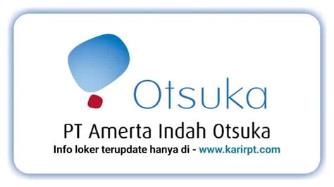 Lowongan Kerja Pt Amerta Indah Otsuka Terbaru 2023 Loker Desember 2024