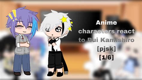 Anime Characters React To Rui Kamishiro 1 6 Pjsk Bsd Litc Vnc